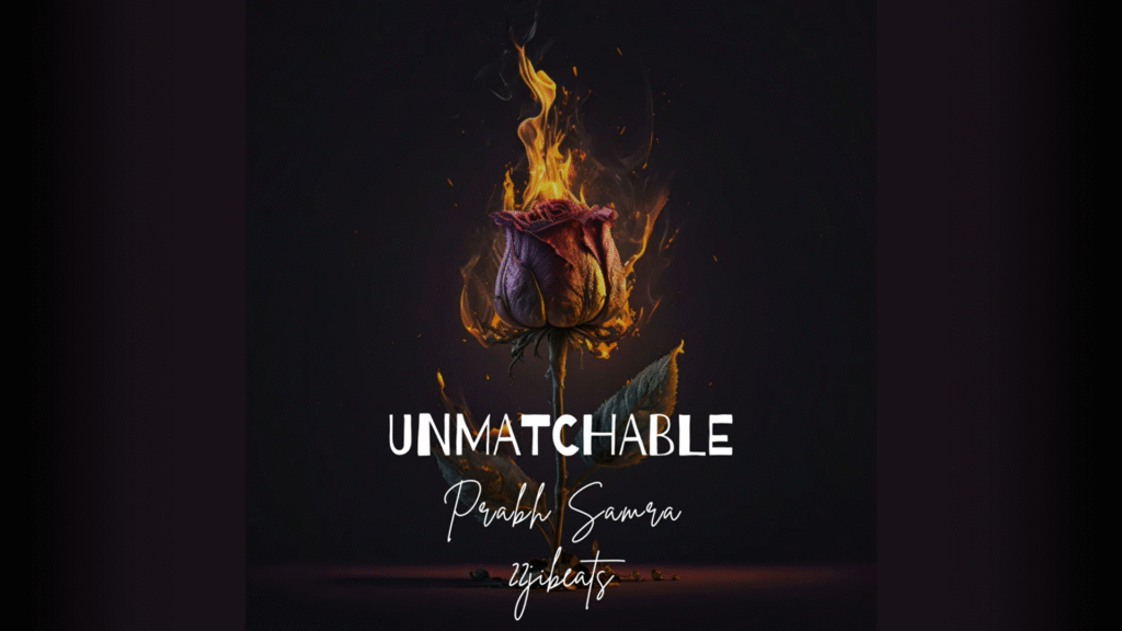 Unmatchable – New Punjabi Hit by Prabh Samra & 22ji